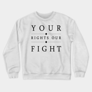 'Your Rights, Our Fight' Refugee Care Rights Awareness Shirt Crewneck Sweatshirt